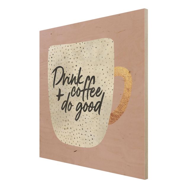 Quadros em madeira frases Drink Coffee, Do Good - White