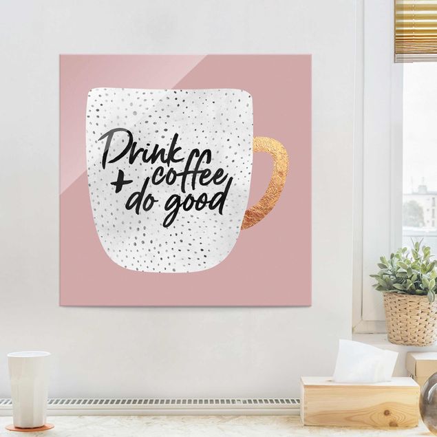 quadro em vidro Drink Coffee, Do Good - White