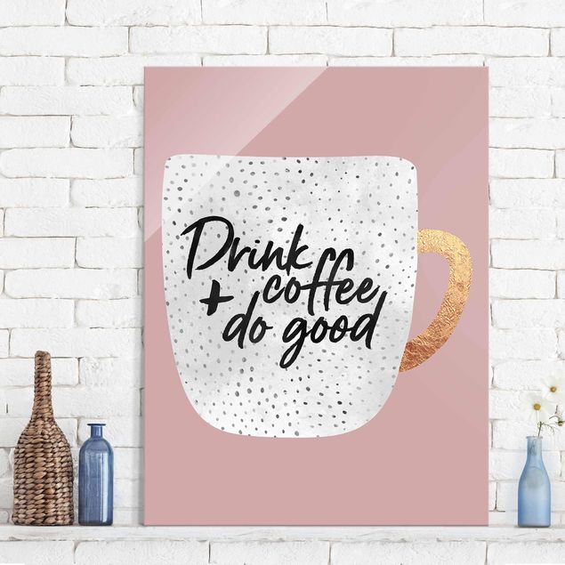 quadro em vidro Drink Coffee, Do Good - White