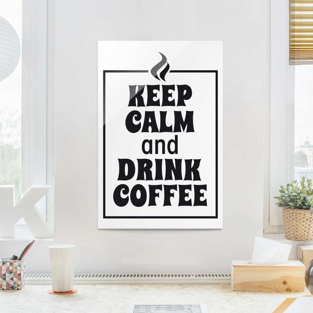 Quadros em vidro em preto e branco Keep Calm And Drink Coffee