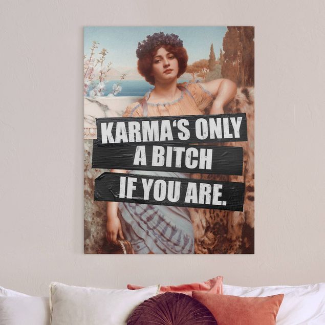Telas decorativas réplicas de quadros famosos Karma's Only A Bitch If You Are