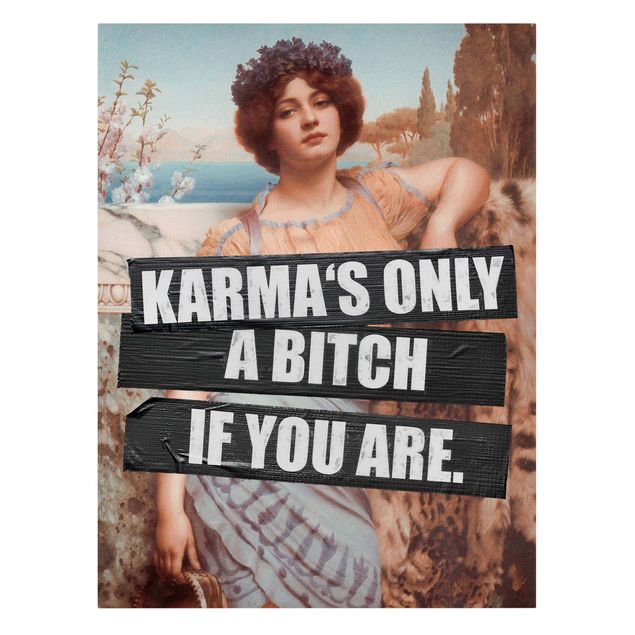 quadros para parede Karma's Only A Bitch If You Are