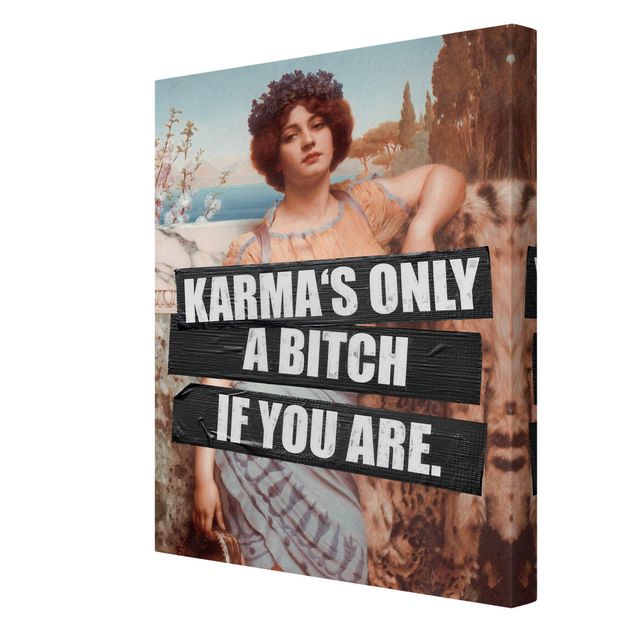 quadros em tela Karma's Only A Bitch If You Are