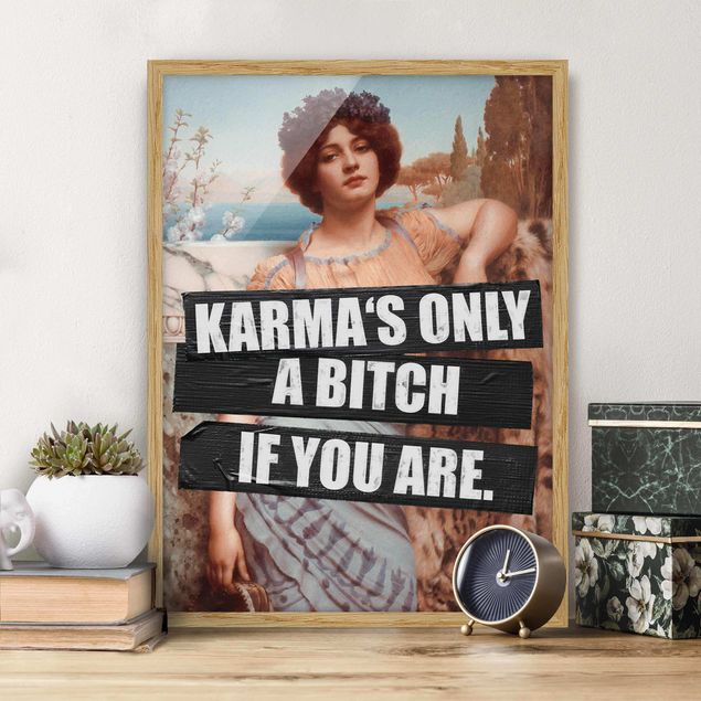 Quadros com moldura frases Karma's Only A Bitch If You Are