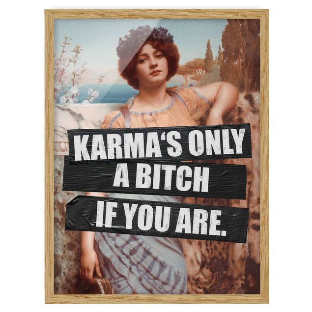Quadros com moldura réplicas de quadros famosos Karma's Only A Bitch If You Are